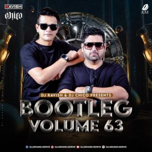 Bootleg Vol 63 - DJ Ravish & DJ Chico Bootleg Vol 63 - DJ Ravish & DJ Chico Free Download