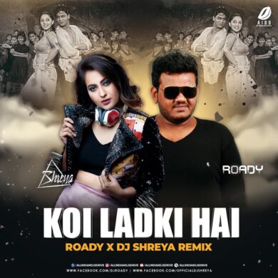Koi Ladki Hai (Remix) - DJ Roady & DJ Shreya Free Mp3 Song