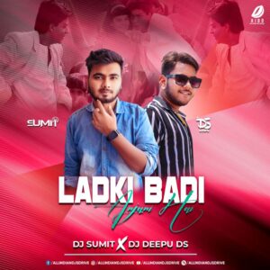 Ladki Badi Anjani Hai (Remix) - DJ Sumit & DJ Deepu DS Ladki Badi Anjani Hai Remix - DJ Sumit & DJ Deepu DS