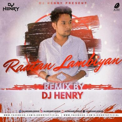 Raataan Lambiyan (Remix) - DJ Henry Free Mp3 Download