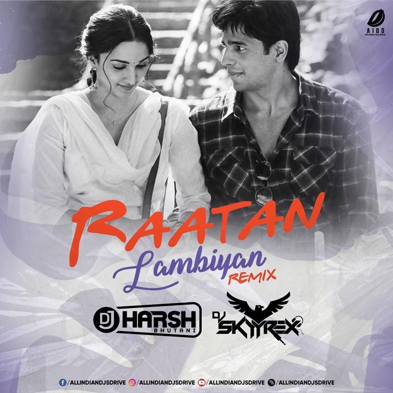 Raatan Lambiyan Remix - DJ Harsh Bhutani & DJ Skyyrex Raatan Lambiyan Remix Song - DJ Harsh Bhutani & DJ Skyyrex