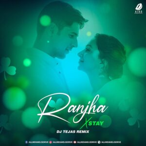 Ranjha X Stay (Remix) - DJ Tejas Ranjha X Stay (Mashup Remix) - DJ Tejas Free Mp3 Download