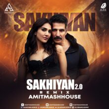 Sakhiyan 2.0 (Remix) - Amitmashhouse Mp3 Free Download