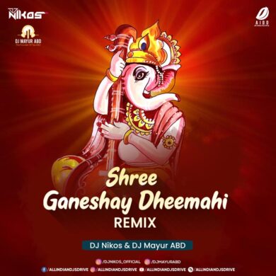 Shree Ganeshay Dheemahi Remix - DJ Nikos & DJ Mayur ABD