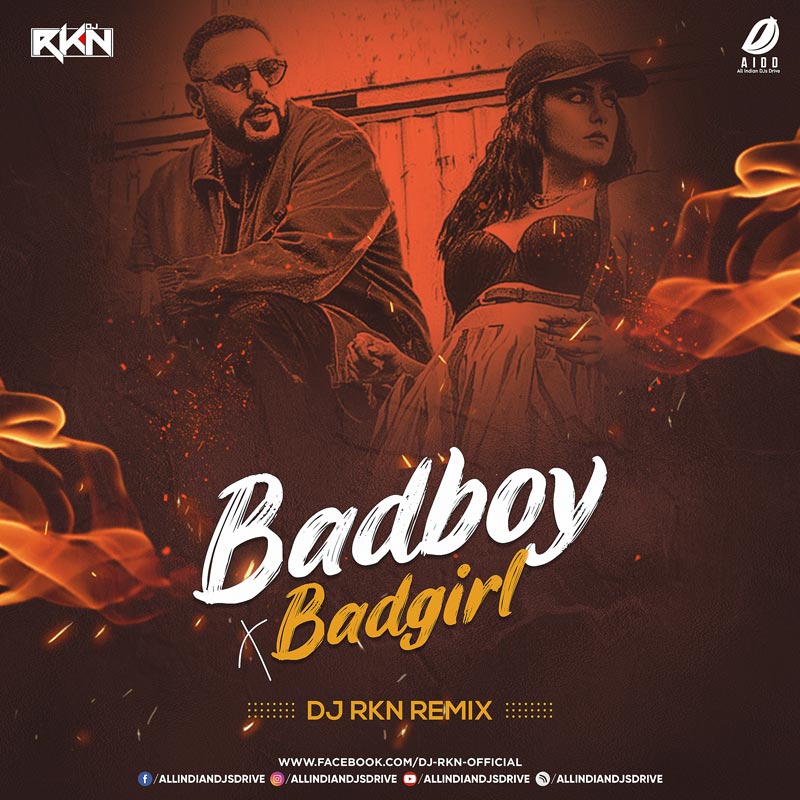 Badboy X Badgirl (Remix) - DJ RKN Free Mp3 Download