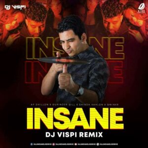 Insane (Remix) - DJ Vispi Insane - AP Dhillon (Remix) - DJ Vispi Mp3 Free Download