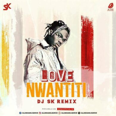 Love Nwantiti (Remix) - DJ SK Mp3 Song Free Download