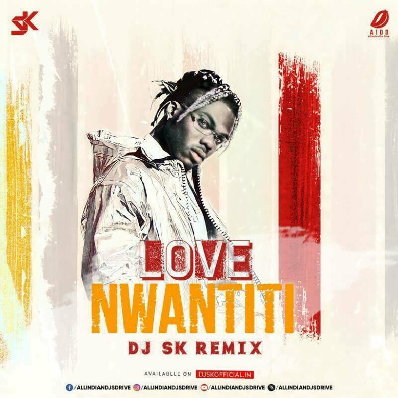Love Nwantiti (Remix) - DJ SK Love Nwantiti (Remix) - DJ SK Mp3 Song Free Download