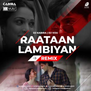Raataan Lambiyan Remix - DJ Kabira & DJ Viju Raataan Lambiyan Remix - DJ Kabira & DJ Viju Free Mp3 Song