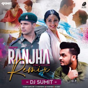 Ranjha (Remix) - DJ Sumit Ranjha (Remix) - DJ Sumit 320Kbps Mp3 Free Download