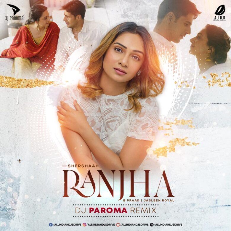 Ranjha (Remix) - Shershaah - DJ Paroma Free Mp3 Download