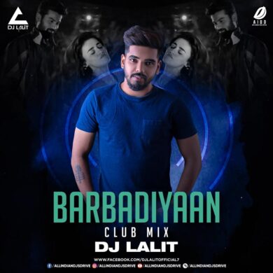 Barbadiyaan (Remix) - DJ Lalit 320KBPS MP3 Free Download