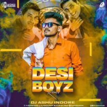 Desi Boyz Remix - DJ Ashu Indore 320Kbps Mp3 Free Download