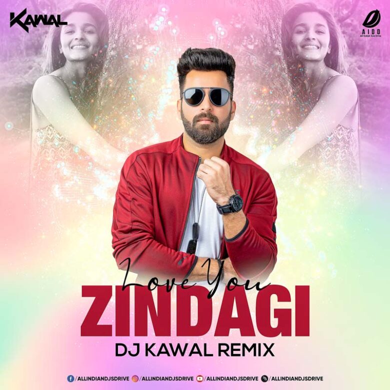 Love You Zindagi (Remix) - DJ Kawal Love You Zindagi (Remix) - DJ Kawal Free Mp3 Download