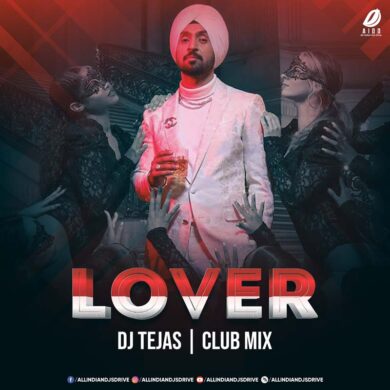 Lover - Diljit Dosanjh (Remix) - DJ Tejas Free Mp3 Download