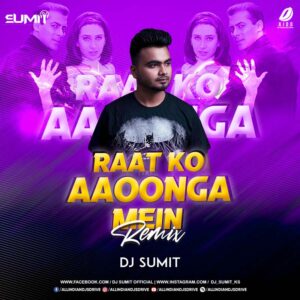 Raat Ko Aaoonga Mein (Remix) - DJ Sumit Raat Ko Aaoonga Mein (Remix) - DJ Sumit Mp3 Free Download