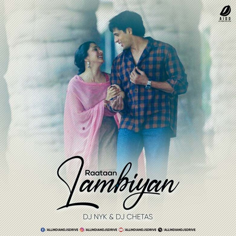 Raataan Lambiyan (LoFi Remix) - DJ NYK & DJ Chetas