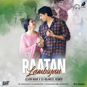 Raatan Lambiyan Remix - Elvin Nair & DJ Rajneel FREE MP3
