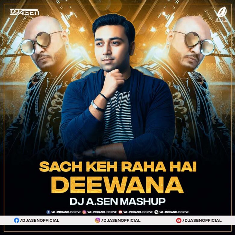 Sach Keh Raha Hai Deewana (Mashup) - DJ A.Sen Sach Keh Raha Hai Deewana (Mashup) - DJ A.Sen FREE MP3
