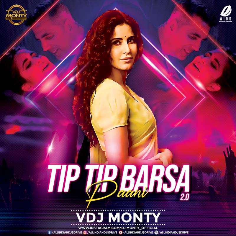 Tip Tip Barsa Pani 2.0 (Remix) - VDJ Monty Mp3 Free Download