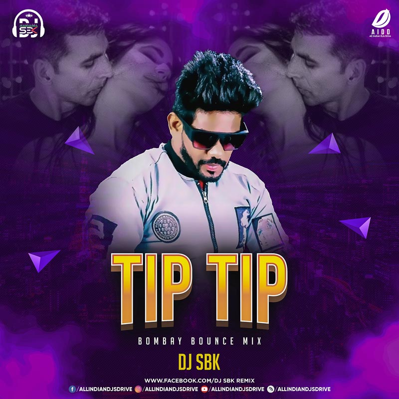 Tip Tip Barsa Pani (Bombay Bounce Mix) - DJ SBK FREE MP3