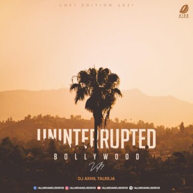 Uninterrupted Bollywood Vol 7 - DJ Akhil Talreja FREE MP3