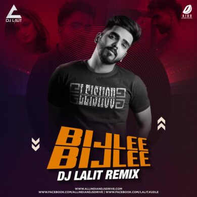 Bijlee Bijlee (Remix) - DJ Lalit 320Kbps Mp3 Free Download