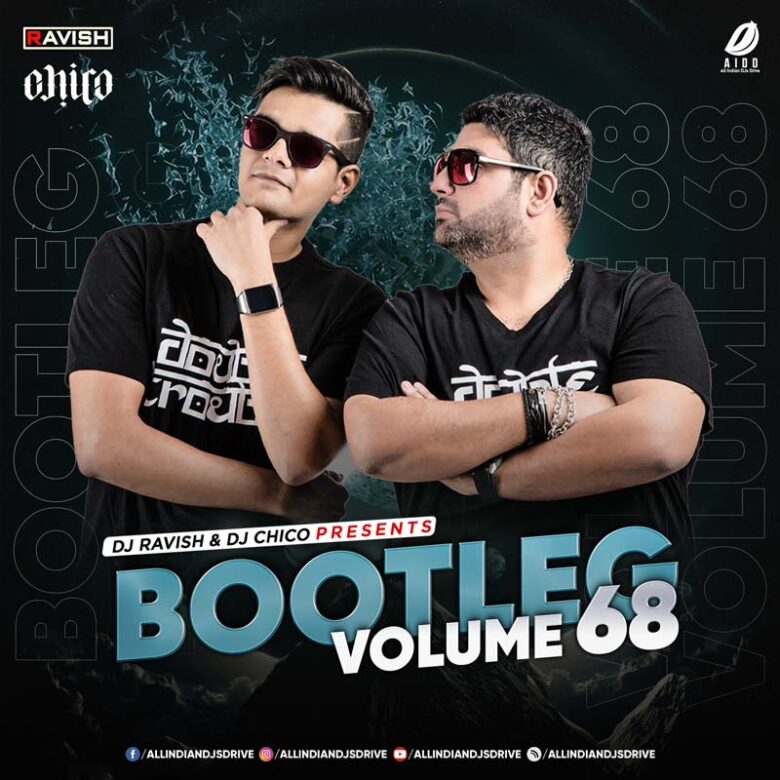 Bootleg Vol. 68 - DJ Ravish & DJ Chico Bootleg Vol. 68 - DJ Ravish & DJ Chico Song Free Download