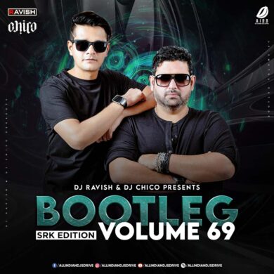 Bootleg Vol. 69 - DJ Ravish & DJ Chico Free Download