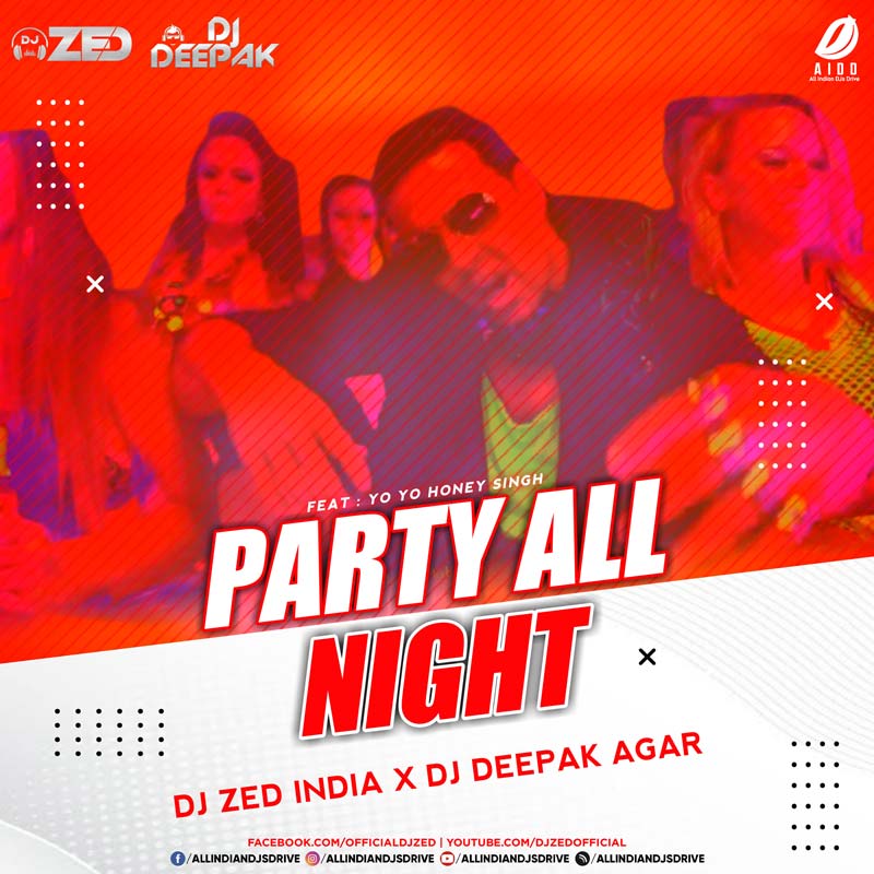 Party All Night Remix 2021 - DJ Zed & DJ Deepak Free Song