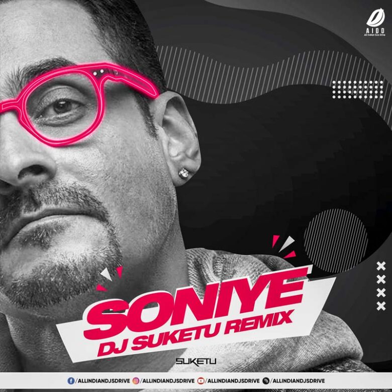 Soniye Remix - DJ Suketu 320Kbps Mp3 Song Free Download