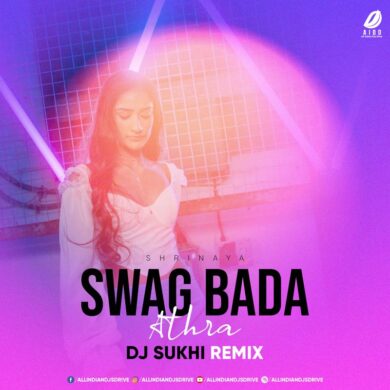 Shrinaya - Swag Bada Athra (Remix) - DJ Sukhi FREE MP3
