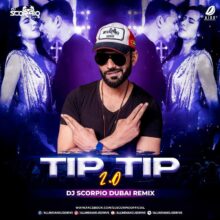 Tip Tip Remix - DJ Scorpio Dubai 320Kbps Mp3 Free Download