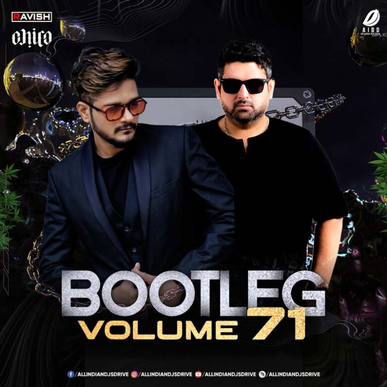 Bootleg Vol. 71 - DJ Ravish & DJ Chico Free Zip Download