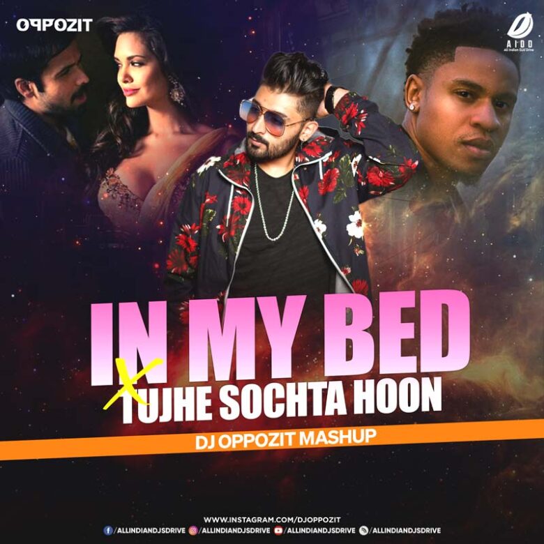 In My Bed X Tujhe Sochta Hoon (Mashup 2022) - DJ Oppozit