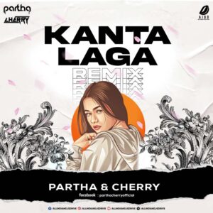 Kanta Laga (Remix) - DJ Partha & DJ Cherry Kanta Laga (2022 Remix) - DJ Partha & DJ Cherry | OUT NOW