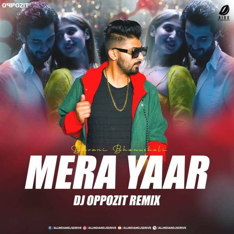 Mera Yaar (Remix) - DJ Oppozit Free Mp3 Download