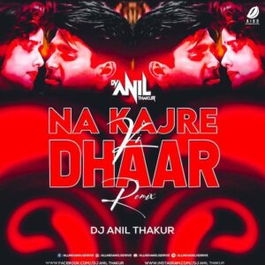 Na Kajre Ki Dhar (Remix) - DJ Anil Thakur Na Kajre Ki Dhar (Remix) - DJ Anil Thakur Mp3 Free Download