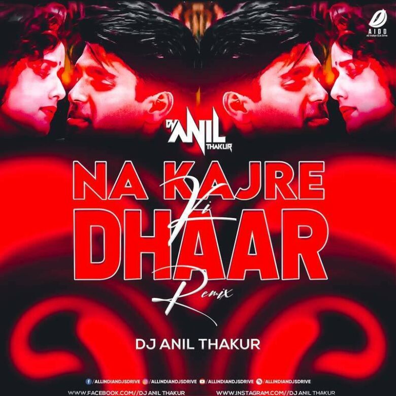 Na Kajre Ki Dhar (Remix) - DJ Anil Thakur Na Kajre Ki Dhar (Remix) - DJ Anil Thakur Mp3 Free Download