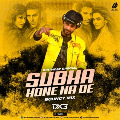 Subha Hone Na De (Remix) - DJ Dx3 Free Mp3 Song Download