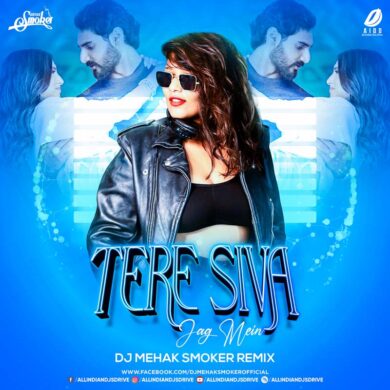 Tere Siva Jag Mein (Remix) - DJ Mehak Smoker Free Download