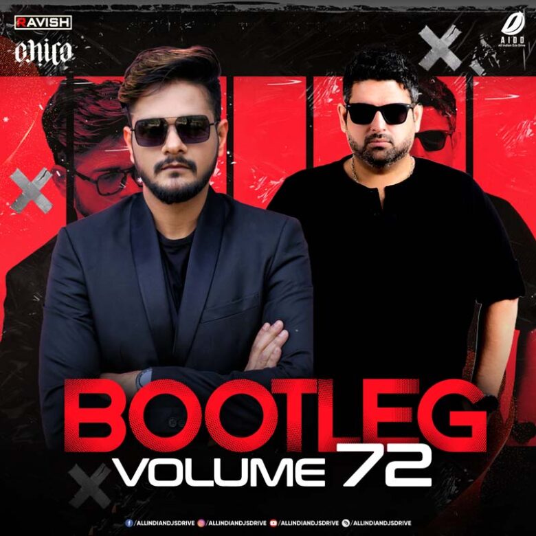 Bootleg Vol. 72 - DJ Ravish & DJ Chico (2022 NEW ALBUM)