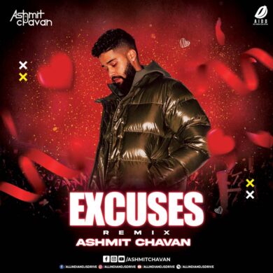 Excuses - AP Dhillon - (Remix 2022) - Ashmit Chavan | NEW