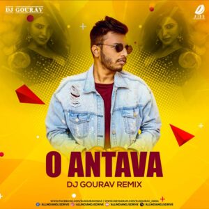 O Antava Remix (Pushpa) - DJ Gourav O Antava Remix (Pushpa) - DJ Gourav Mp3 Free Download