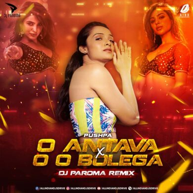 O Antava X Oo Bolega (Remix) - DJ Paroma Free Download