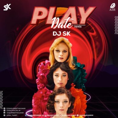 Play Date (Remix 2022) - DJ SK 320Kbps Mp3 Free Download