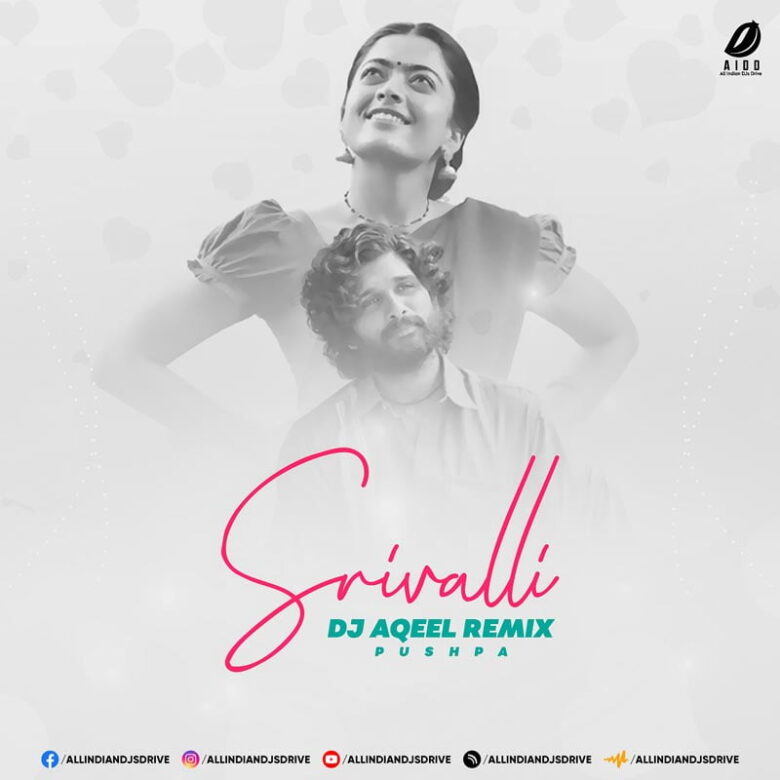 Srivalli (Official Remix) - DJ Aqeel Srivalli Official Remix - DJ Aqeel | Best Pushpa Songs 2022
