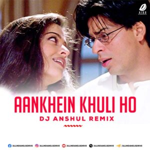 Aankhein Khuli (Remix) - DJ Anshul 320KBPS Mp3 Download
