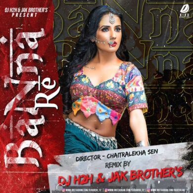 Banna Re (Remix) - DJ H2H & JAK Brothers Mp3 Download