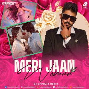 Meri Jaan X Woman (Remix) - DJ Oppozit Meri Jaan X Woman (Remix) - DJ Oppozit Free Mp3 Download
